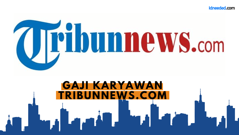 Gaji Karyawan Tribunnews.com