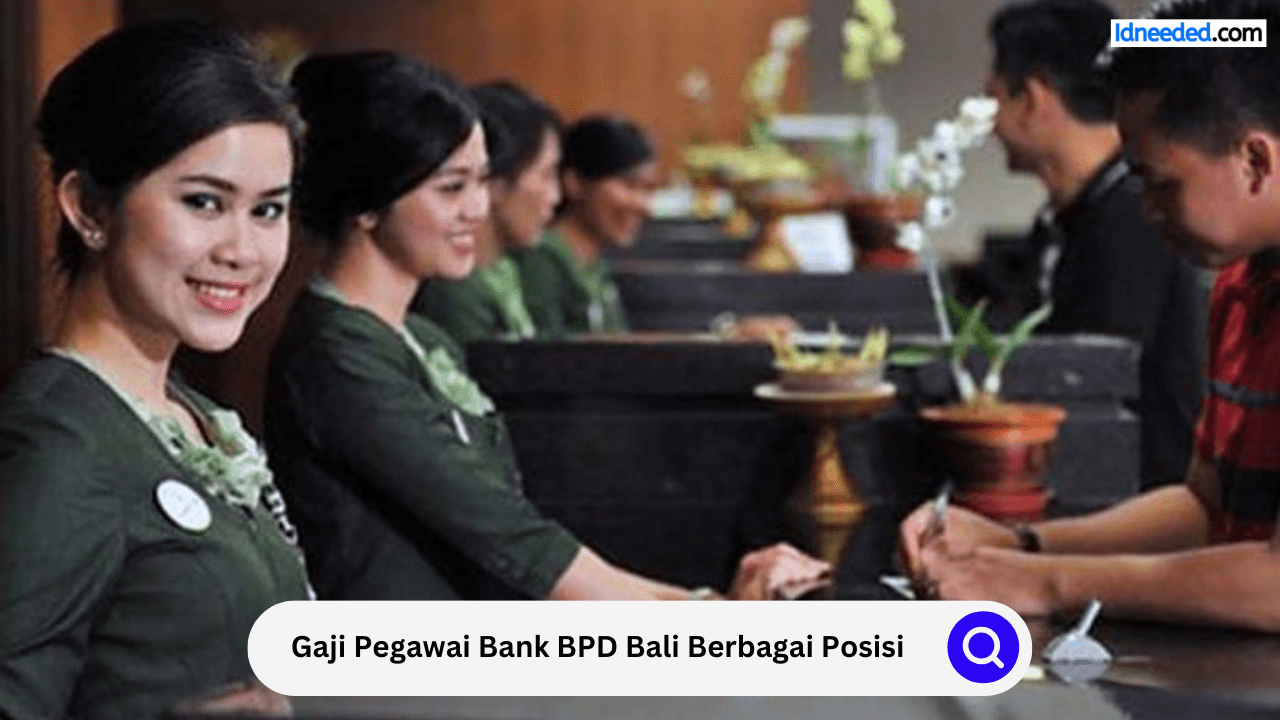 Gaji Pegawai Bank BPD Bali Berbagai Posisi