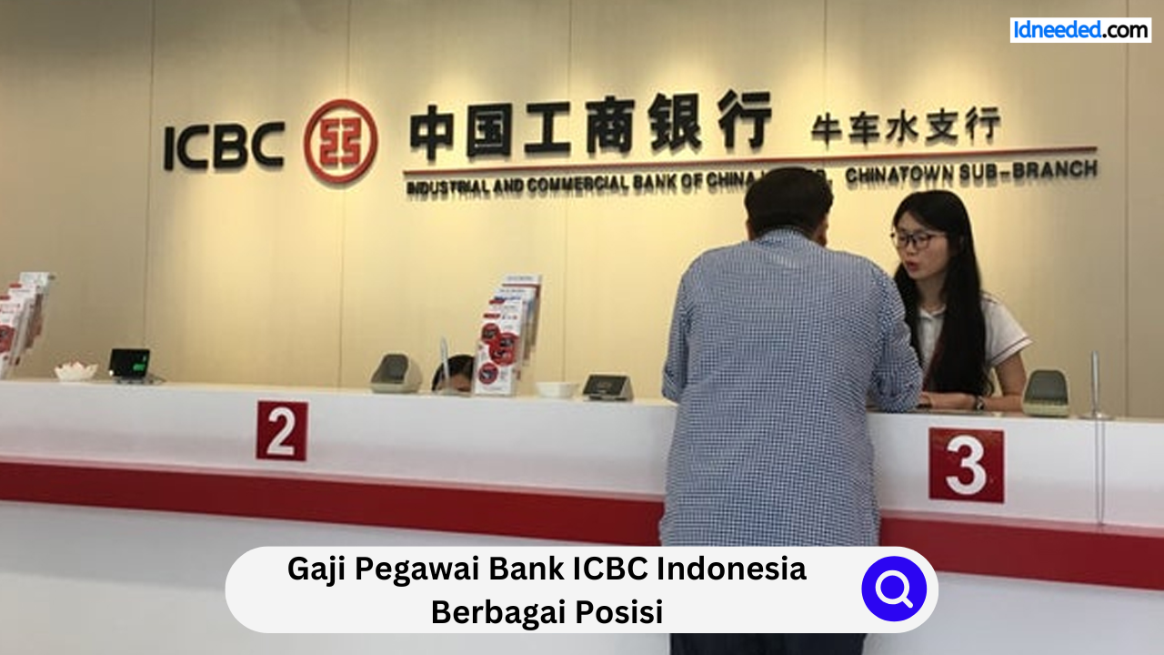 Gaji Pegawai Bank ICBC Indonesia Berbagai Posisi