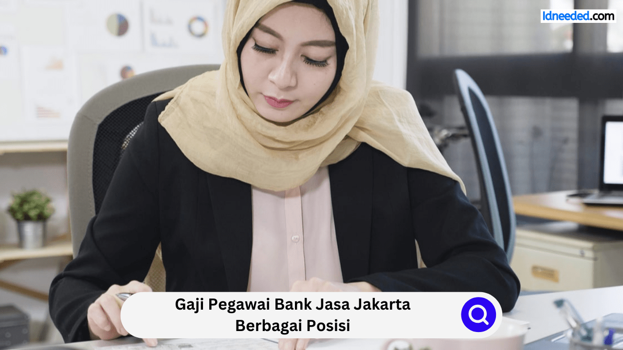 Gaji Pegawai Bank Jasa Jakarta Berbagai Posisi