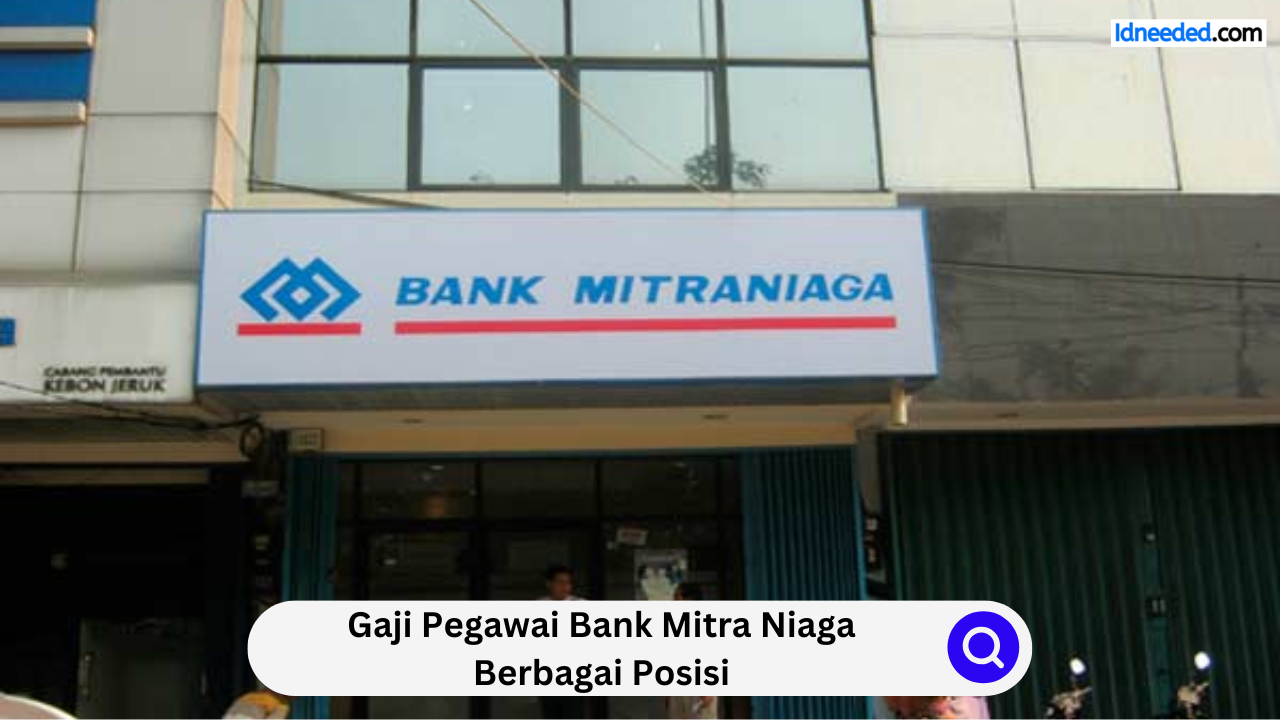 Gaji Pegawai Bank Mitra Niaga Berbagai Posisi