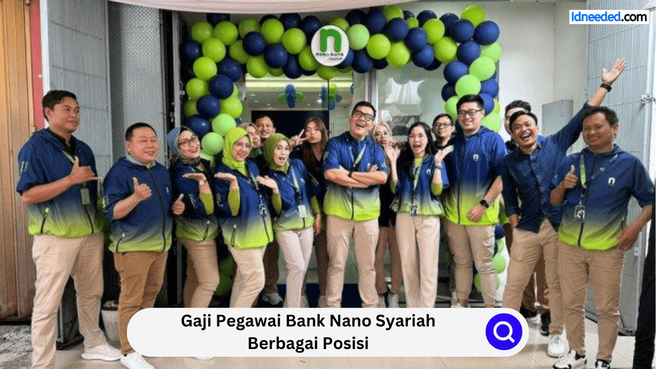 Gaji Pegawai Bank Nano Syariah Berbagai Posisi