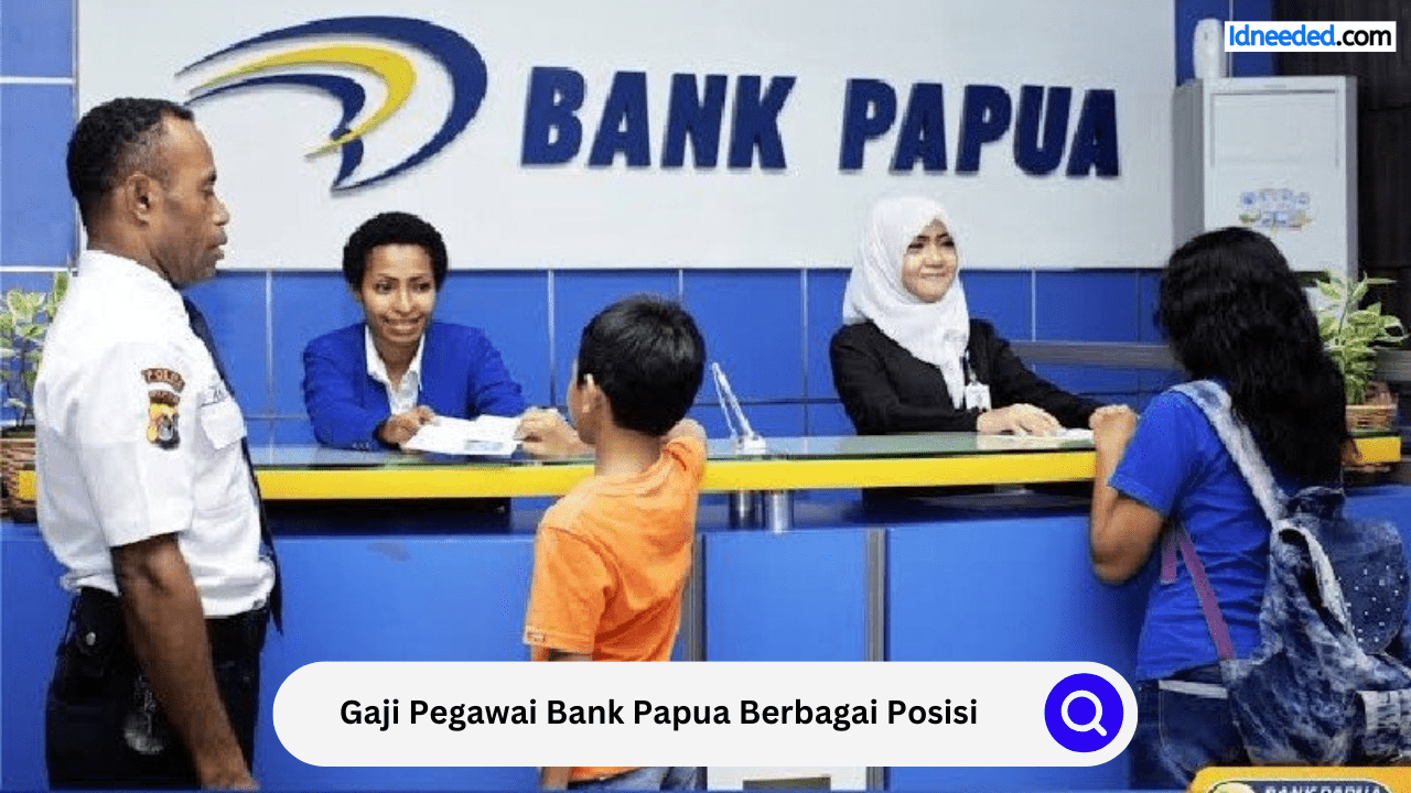 Gaji Pegawai Bank Papua Berbagai Posisi