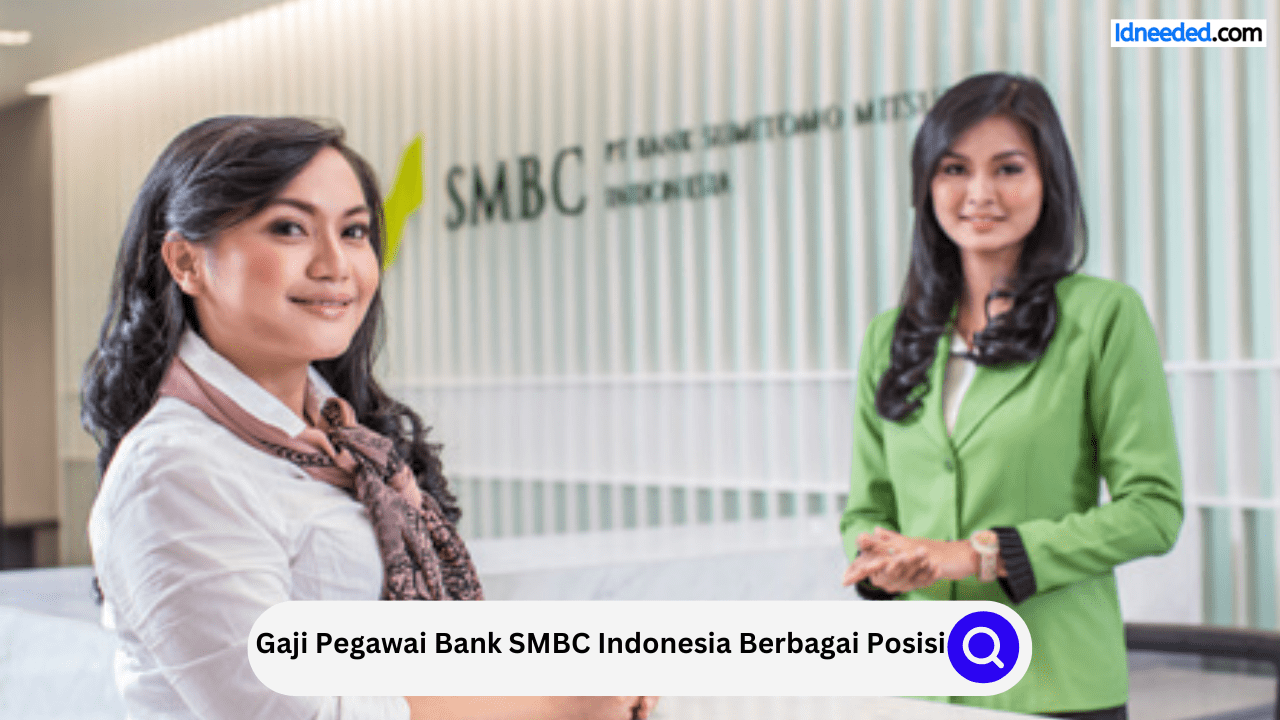 Gaji Pegawai Bank SMBC Indonesia Berbagai Posisi