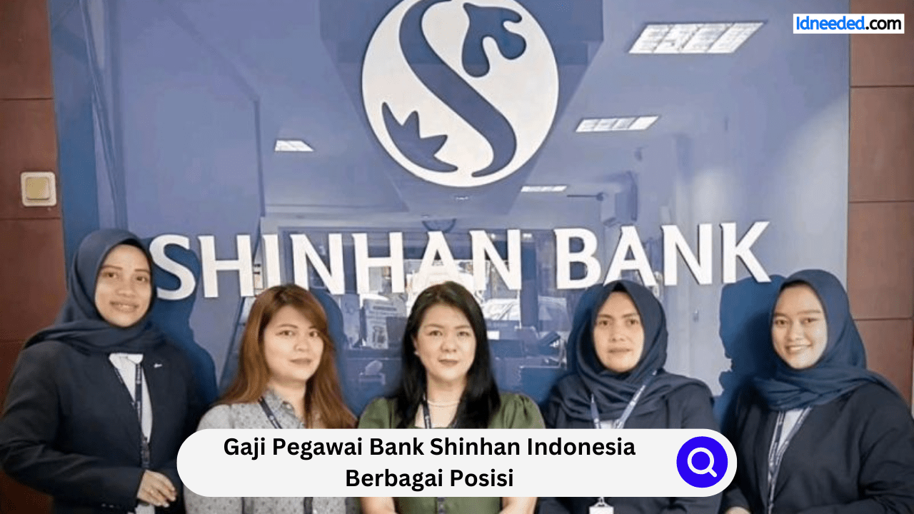 Gaji Pegawai Bank Shinhan Indonesia Berbagai Posisi