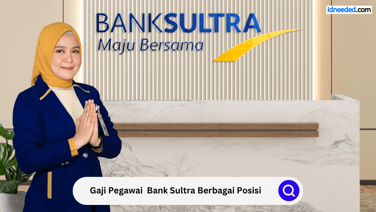 Gaji Pegawai Bank Sultra Berbagai Posisi