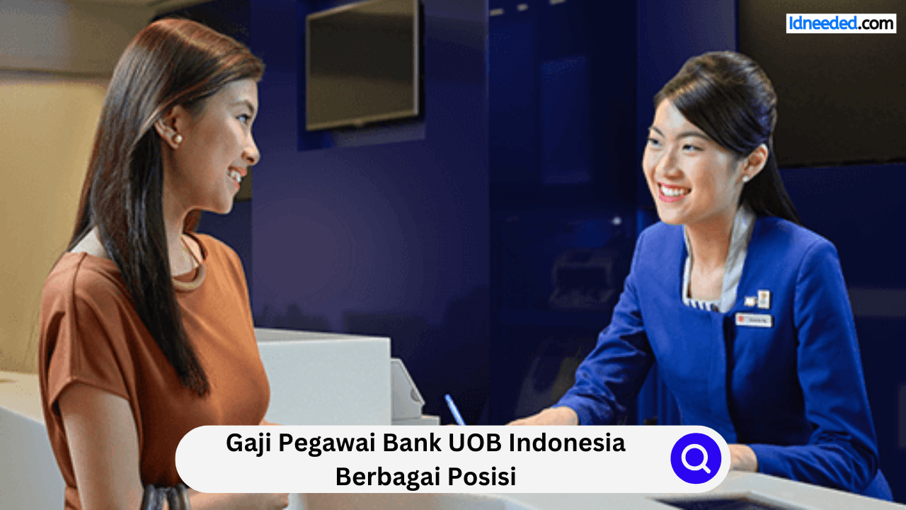 Gaji Pegawai Bank UOB Indonesia Berbagai Posisi