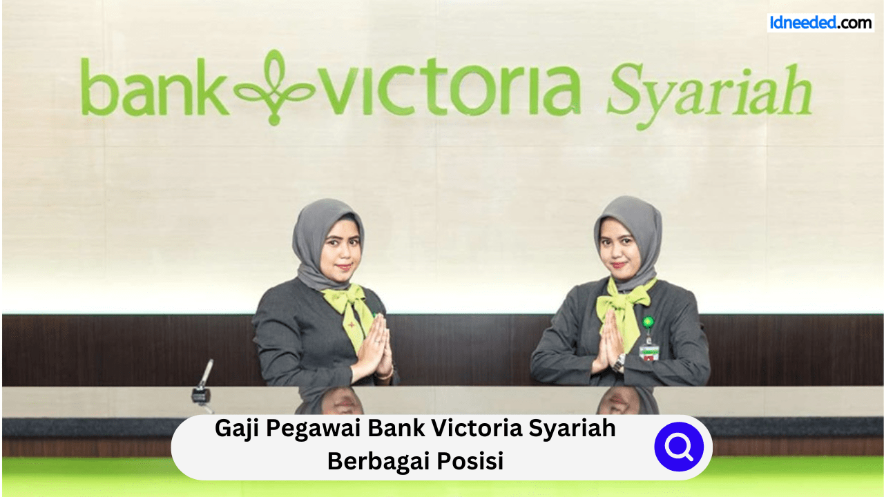 Gaji Pegawai Bank Victoria Syariah Berbagai Posisi