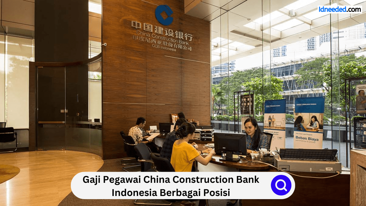 Gaji Pegawai China Construction Bank Indonesia Berbagai Posisi