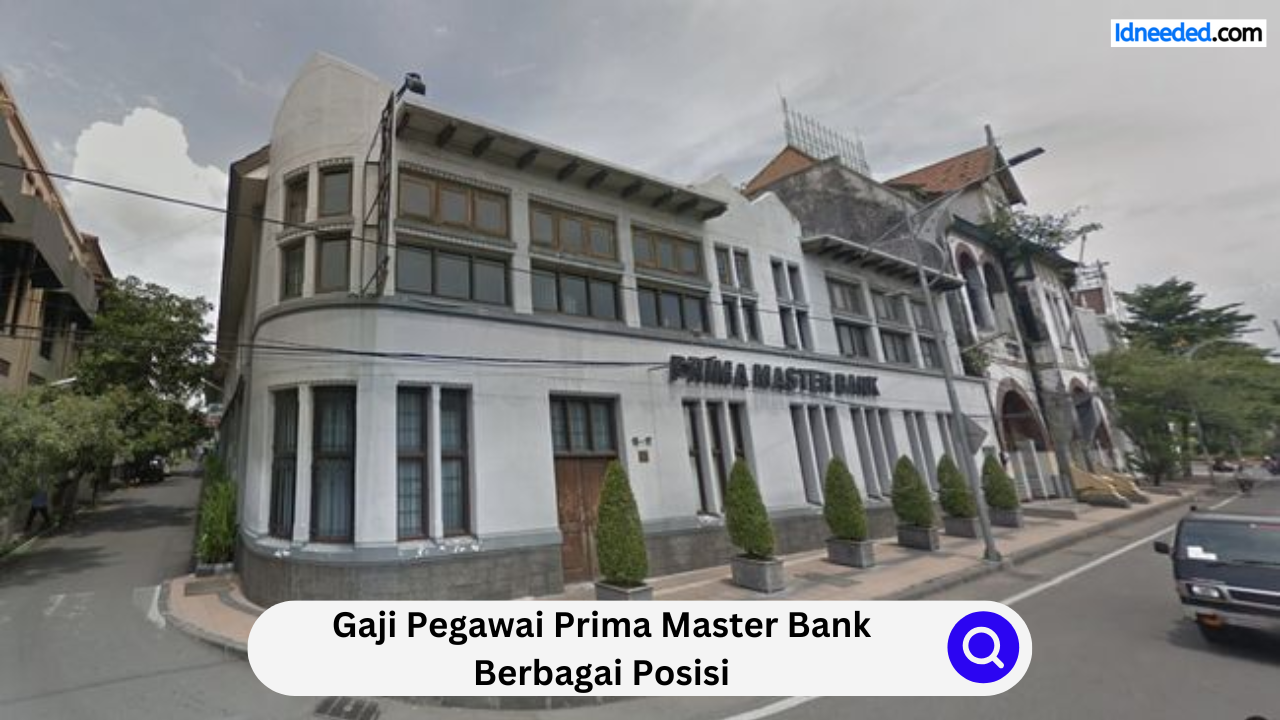 Gaji Pegawai Prima Master Bank Berbagai Posisi