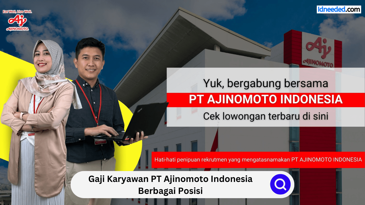 Gaji Karyawan PT Ajinomoto Indonesia Berbagai Posisi