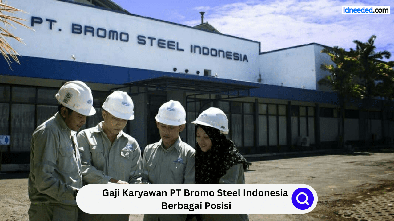 Gaji Karyawan PT Bromo Steel Indonesia Berbagai Posisi