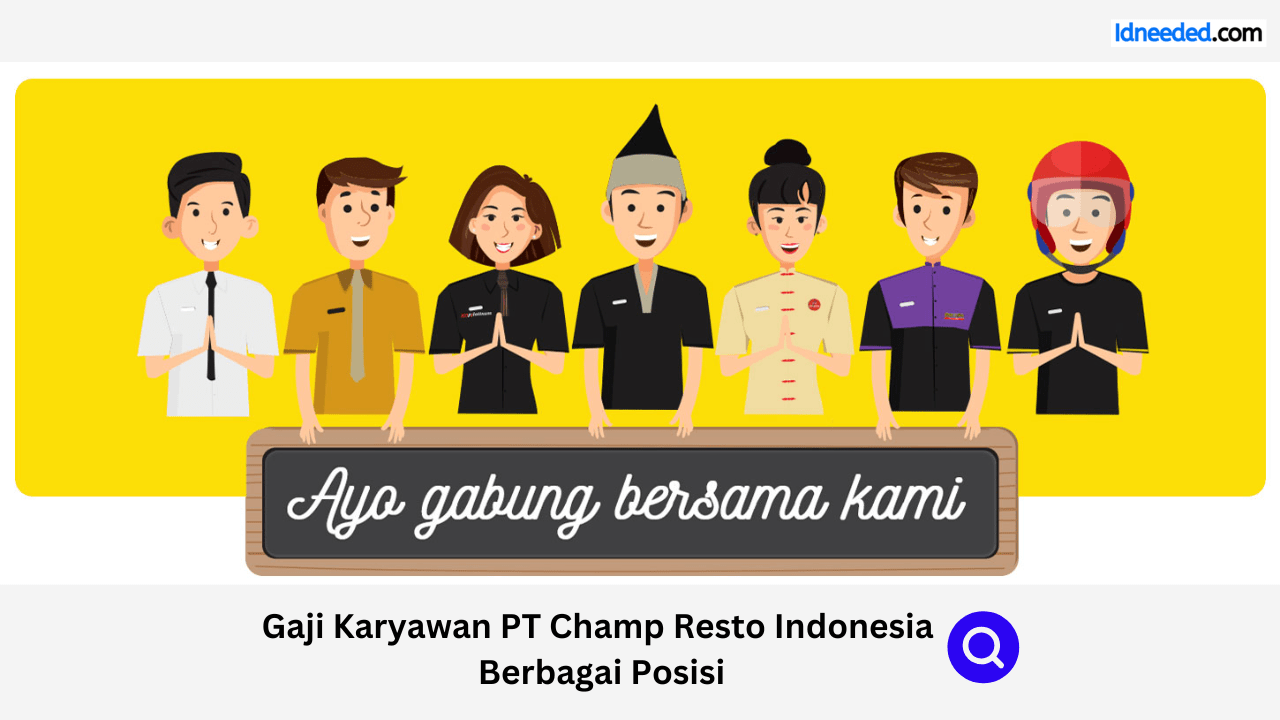 Gaji Karyawan PT Champ Resto Indonesia Berbagai Posisi