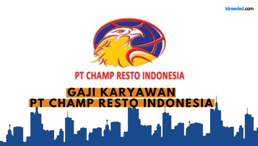 Gaji Karyawan PT Champ Resto Indonesia