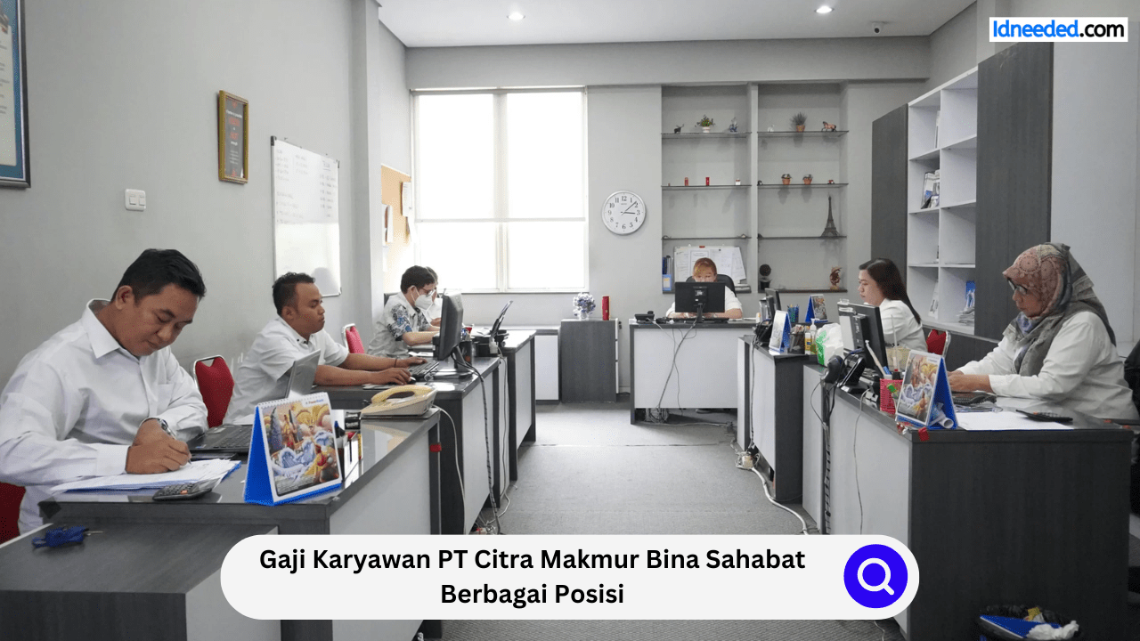 Gaji Karyawan PT Citra Makmur Bina Sahabat Berbagai Posisi