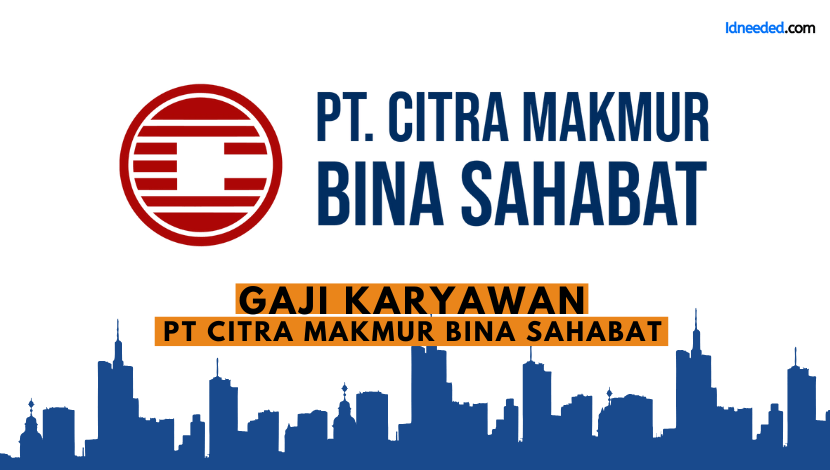 Gaji Karyawan PT Citra Makmur Bina Sahabat