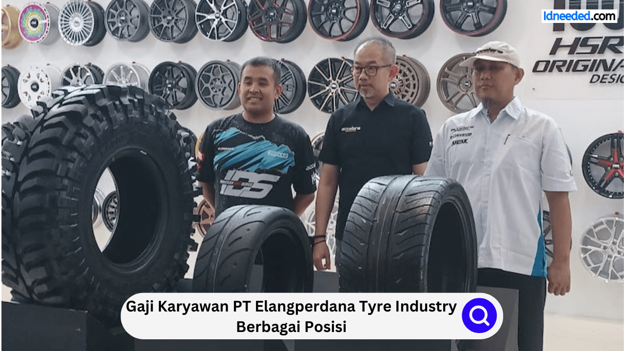 Gaji Karyawan PT Elangperdana Tyre Industry Berbagai Posisi