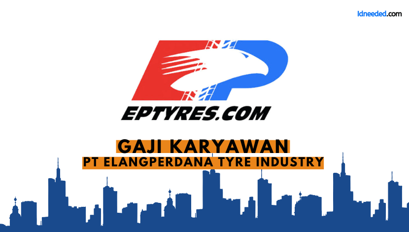 Gaji Karyawan PT Elangperdana Tyre Industry