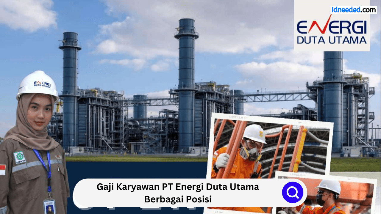 Gaji Karyawan PT Energi Duta Utama Berbagai Posisi