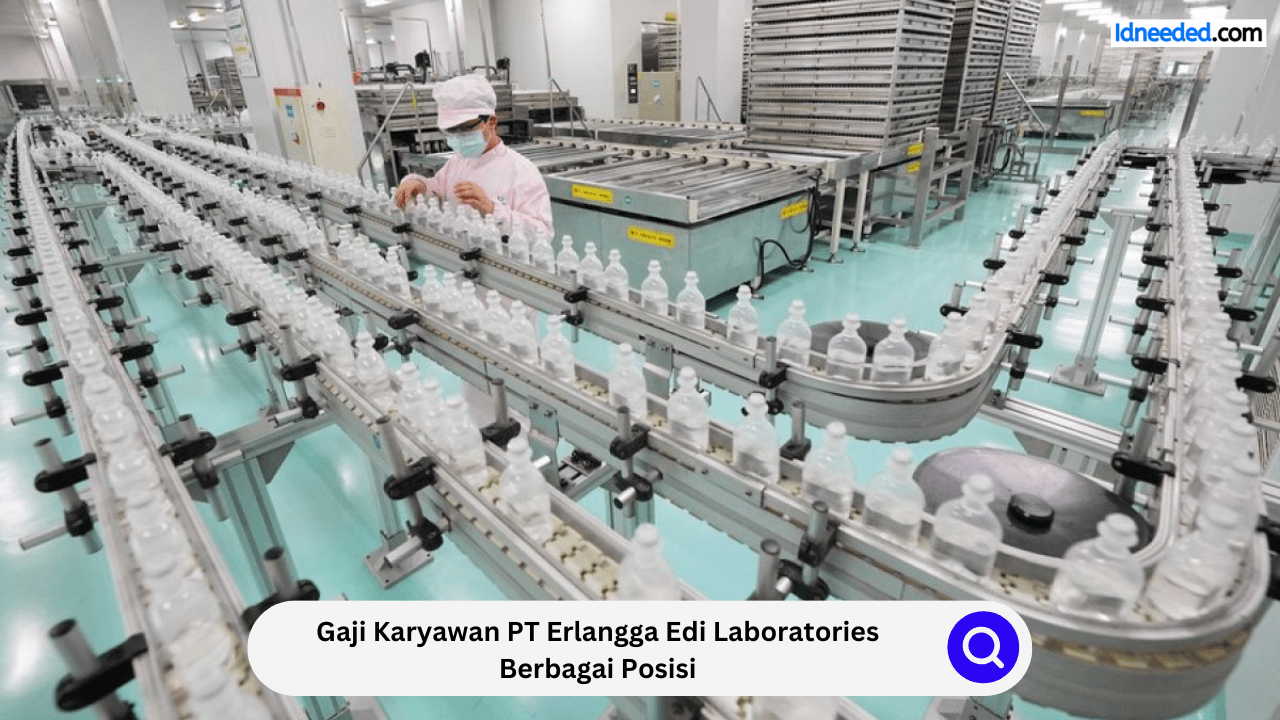 Gaji Karyawan PT Erlangga Edi Laboratories Berbagai Posisi