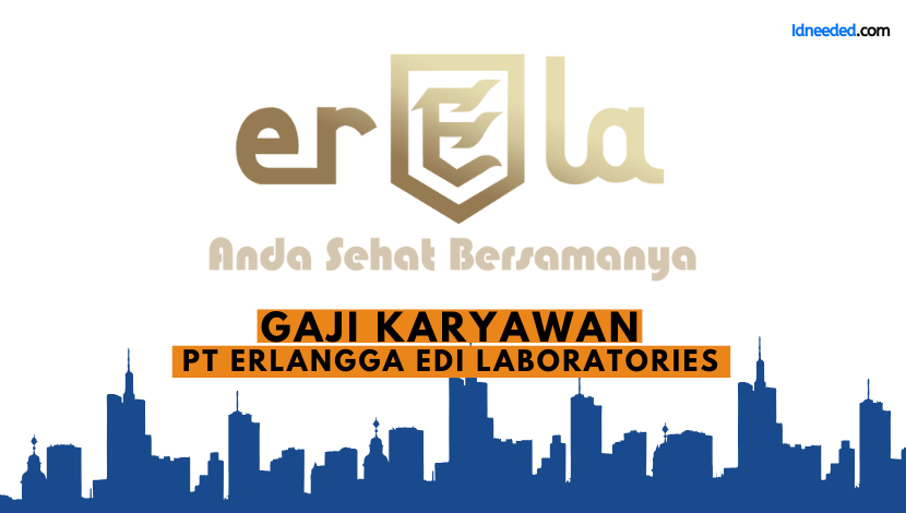 Gaji Karyawan PT Erlangga Edi Laboratories