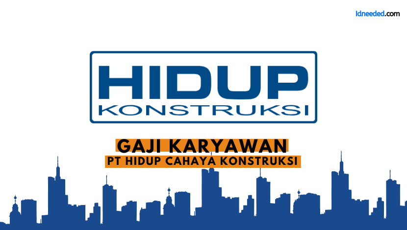 Gaji Karyawan PT Hidup Cahaya Konstruksi