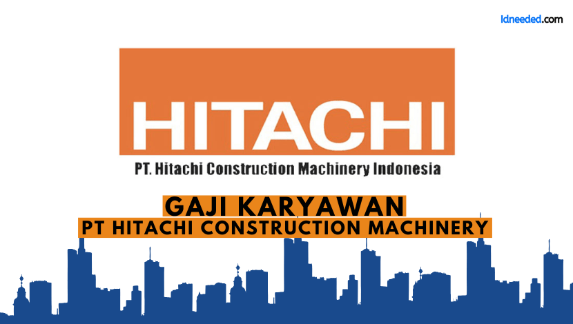 Gaji Karyawan PT Hitachi Construction Machinery