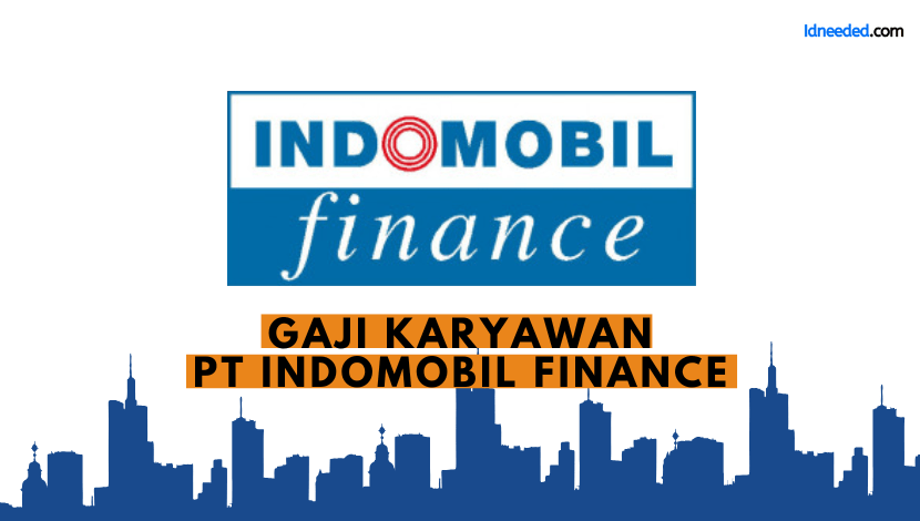 Gaji Karyawan PT Indomobil Finance