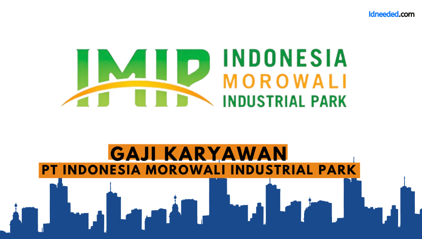 Gaji Karyawan PT Indonesia Morowali Industrial Park