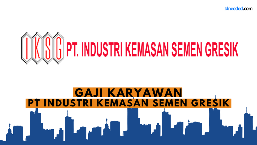 Gaji Karyawan PT Industri Kemasan Semen Gresik