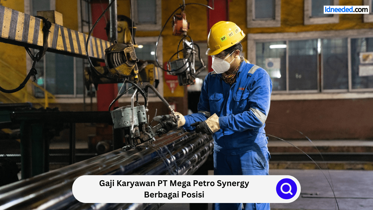 Gaji Karyawan PT Mega Petro Synergy Berbagai Posisi