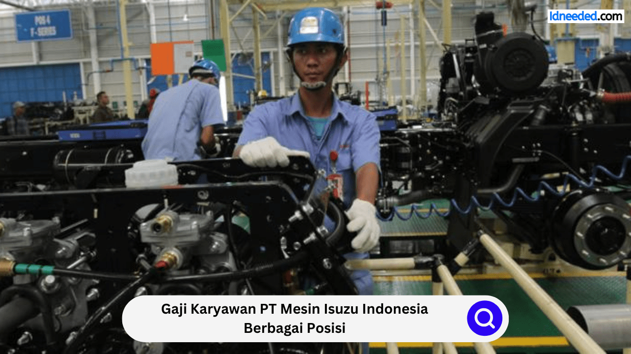 Gaji Karyawan PT Mesin Isuzu Indonesia Berbagai Posisi