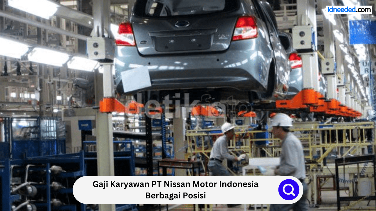 Gaji Karyawan PT Nissan Motor Indonesia Berbagai Posisi