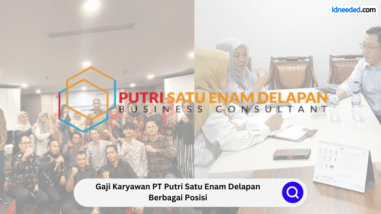 Gaji Karyawan PT Putri Satu Enam Delapan Berbagai Posisi