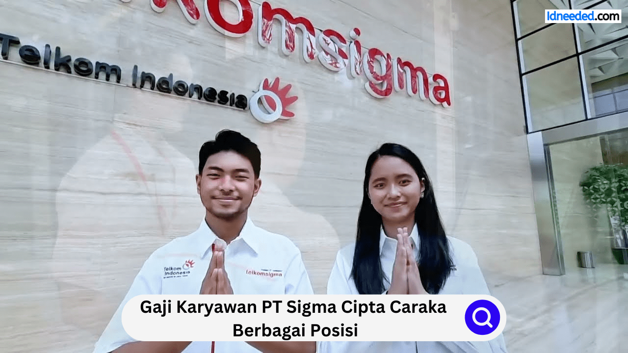 Gaji Karyawan PT Sigma Cipta Caraka Berbagai Posisi