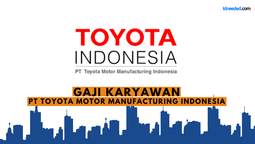 Gaji Karyawan PT Toyota Motor Manufacturing Indonesia