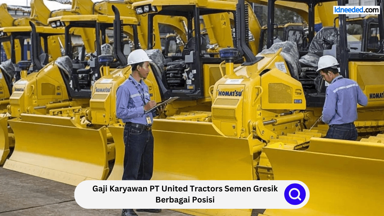 Gaji Karyawan PT United Tractors Semen Gresik Berbagai Posisi