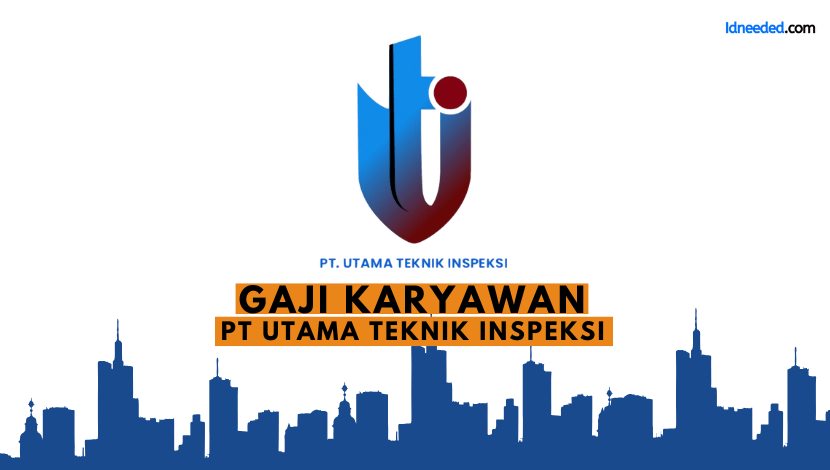 Gaji Karyawan PT Utama Teknik Inspeksi