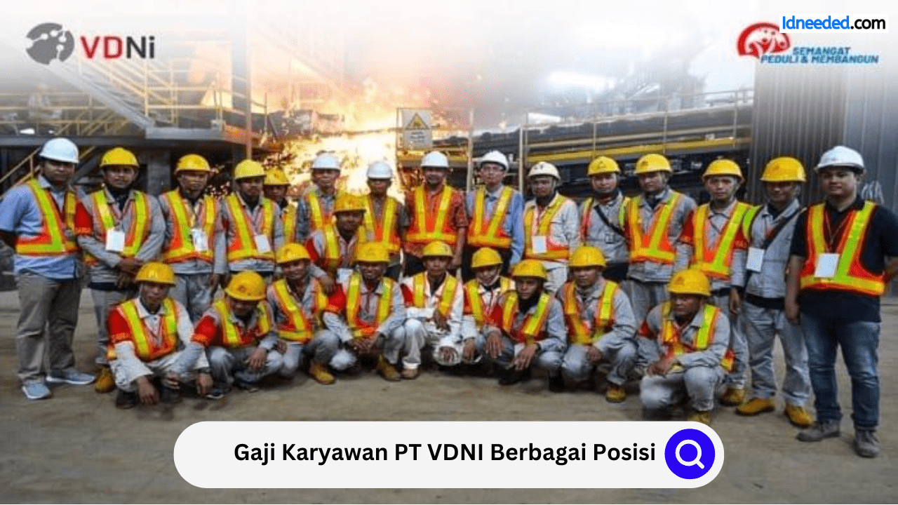 Gaji Karyawan PT VDNI Berbagai Posisi