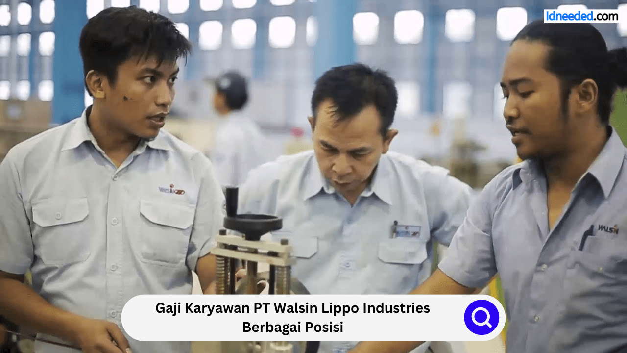 Gaji Karyawan PT Walsin Lippo Industries Berbagai Posisi