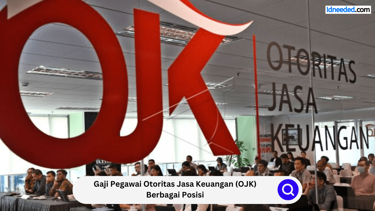 Gaji Pegawai Otoritas Jasa Keuangan (OJK) Berbagai Posisi