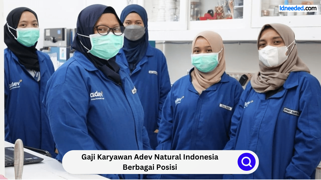 Gaji Karyawan Adev Natural Indonesia Berbagai Posisi