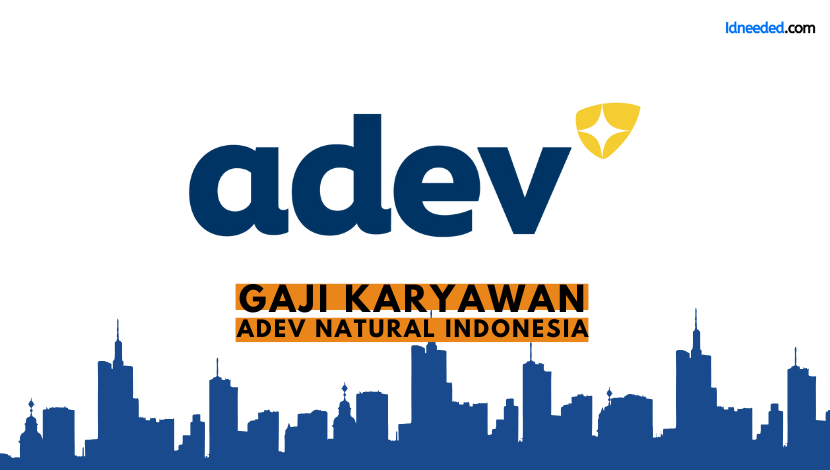 Gaji Karyawan Adev Natural Indonesia