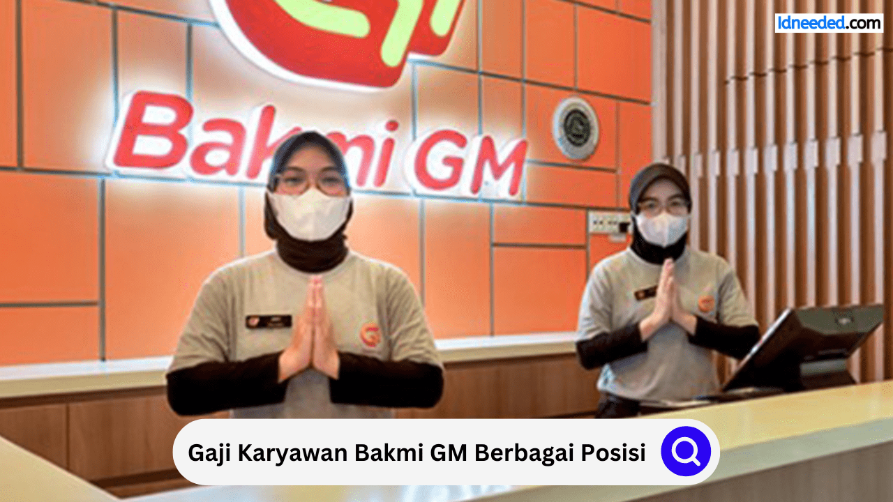 Gaji Karyawan Bakmi GM Berbagai Posisi