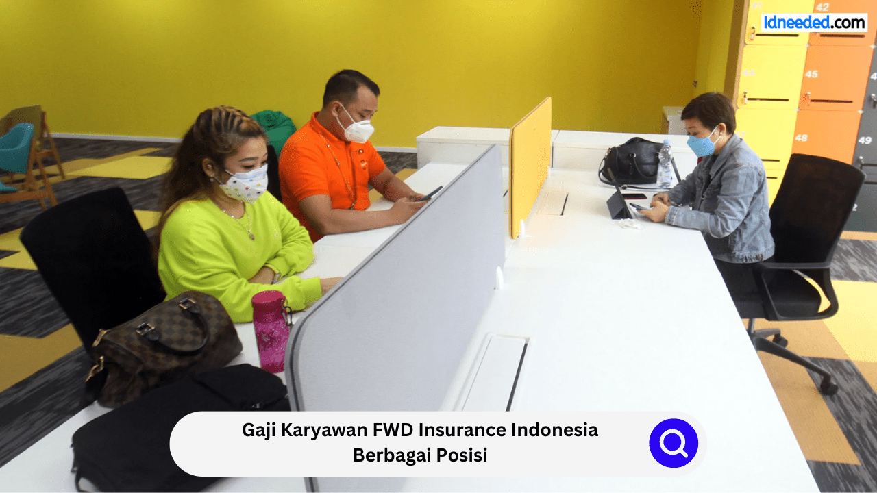 Gaji Karyawan FWD Insurance Indonesia Berbagai Posisi