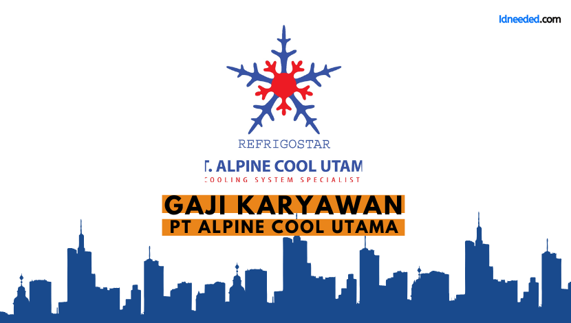 Gaji Karyawan PT Alpine Cool Utama