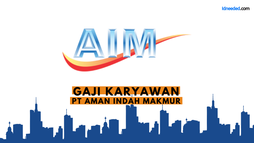 Gaji Karyawan PT Aman Indah Makmur