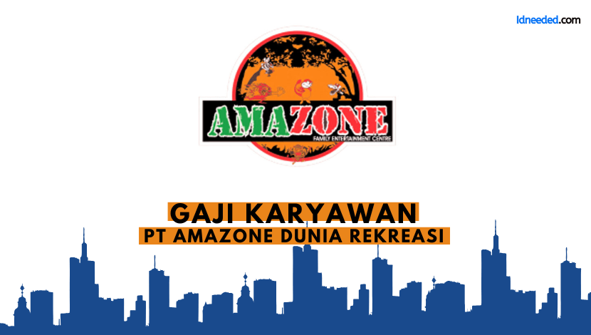 Gaji Karyawan PT Amazone Dunia Rekreasi