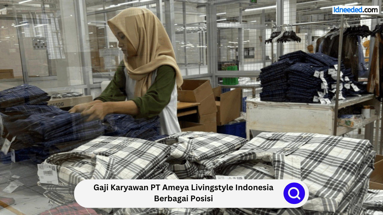 Gaji Karyawan PT Ameya Livingstyle Indonesia Berbagai Posisi