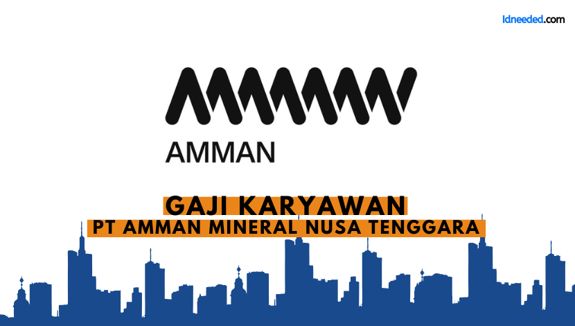 Gaji Karyawan PT Amman Mineral Nusa Tenggara